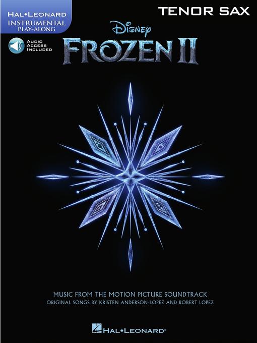 Title details for Frozen 2 Tenor Sax Play-Along by Robert Lopez - Available